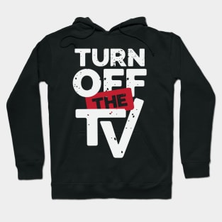 Turn Off The TV | Fake News | Propaganda Hoodie